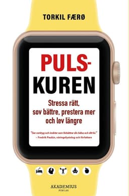 Pulskuren : stressa rätt, sov bättre, prestera mer och lev längre