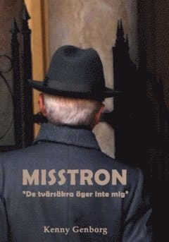 Misstron : "de tvärsäkra äger inte mig"