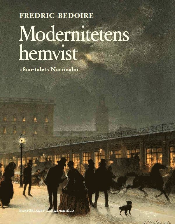Modernitetens hemvist : 1800-talets Norrmalm