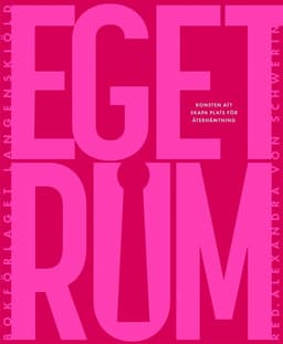 Eget rum : konsten att skapa plats för återhämtning
