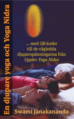 En djupare yoga och Yoga Nidra : med QR-koder till de vägledda djupavspänningarna från Upplev Yoga Nidra