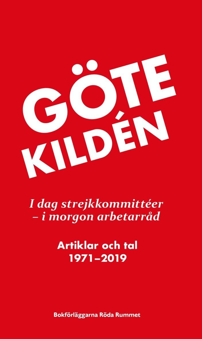 I dag strejkkommittéer - i morgon arbetarråd : artiklar och tal 1971-2019
