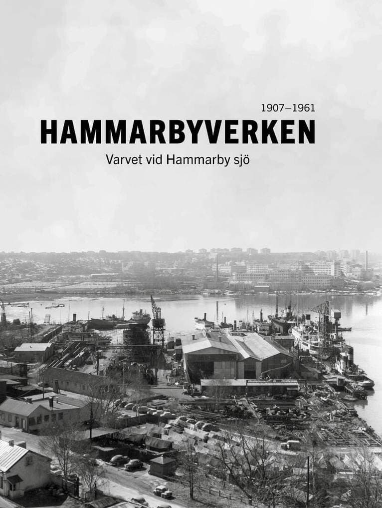 Hammarbyverken : varvet vid Hammarby sjö 1907-1961
