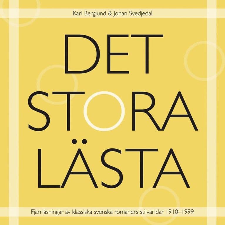 Det stora lästa : fjärrläsningar av klassiska svenska romaners stilvärldar 1910–1999