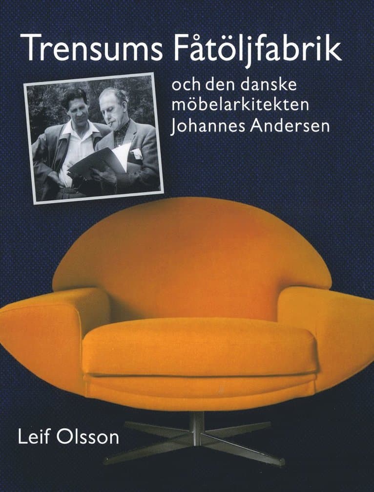Trensums fåtöljfabrik : och den danske möbelarkitekten Johannes Andersen