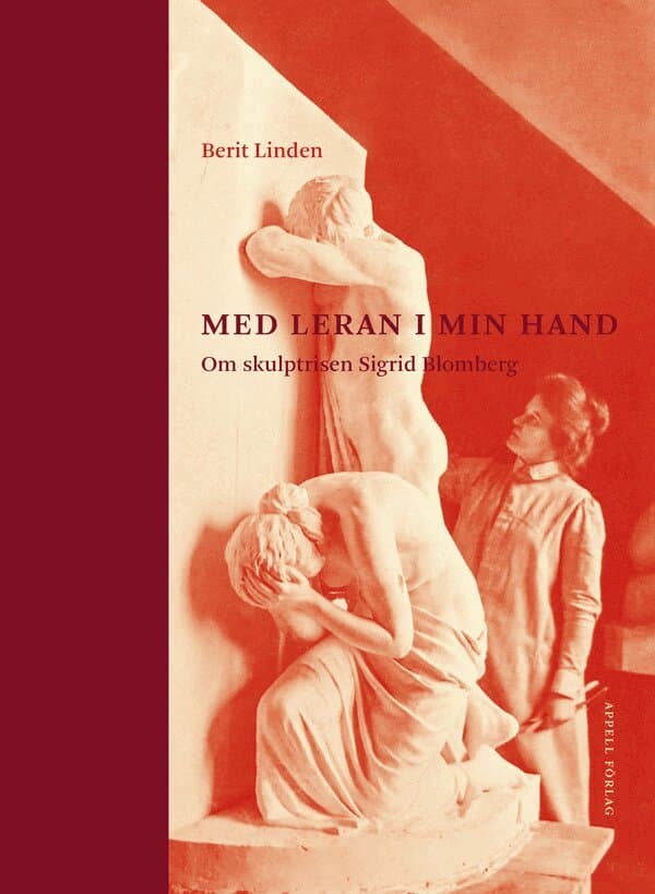 Med leran i min hand – Om skulptrisen Sigrid Blomberg