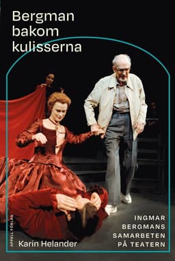 Bergman bakom kulisserna : Ingmar Bergmans samarbeten på teatern