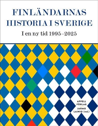 Finländarnas historia i Sverige : i en ny tid 1995–2025