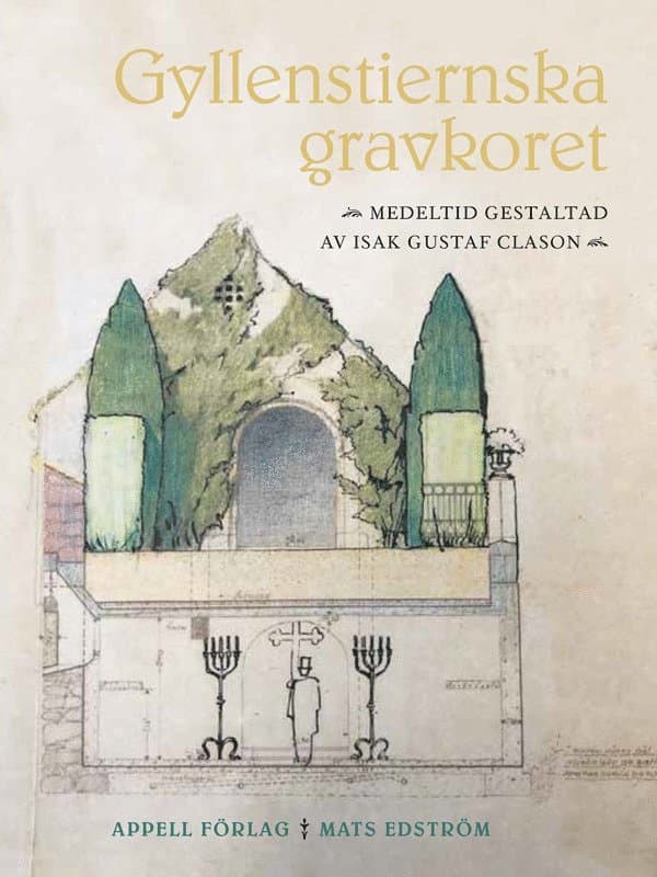 Gyllenstiernska gravkoret : medeltid gestaltad av Isak Gustaf Clason