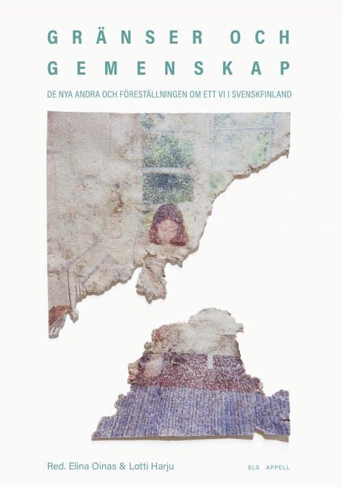 Gränser och gemenskap : de nya andra och föreställningen om ett vi i Svenskfinland