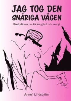 Jag tog den snåriga vägen : illustrationer om kärlek, glimt och energi