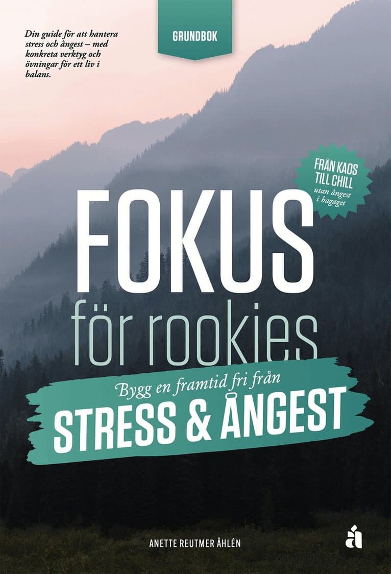 Fokus för rookies : bygg en framtid fri från stress och ångest - Grundbok