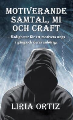 Motiverande  samtal, MI  och CRAFT : färdigheter för att motivera unga  i gäng och deras anhöriga