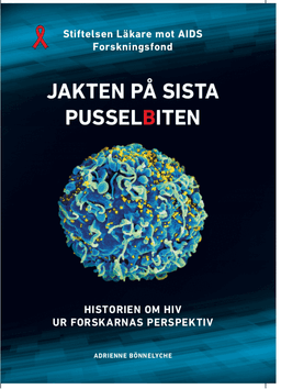 Jakten på sista pusselbiten : historien om HIV ur forskarnas perspektiv