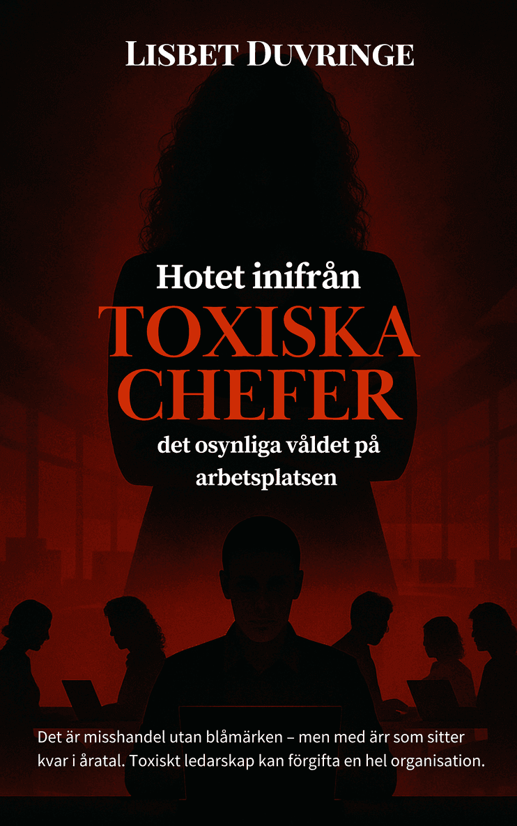 Hotet inifrån : toxiska chefer - Det osynliga våldet på arbetsplatsen