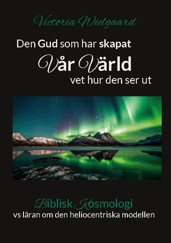 Den Gud som har skapat vår värld vet hur den ser ut : biblisk kosmologi