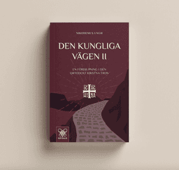 Den kungliga vägen II : en fördjupning i den ortodoxt kristna tron