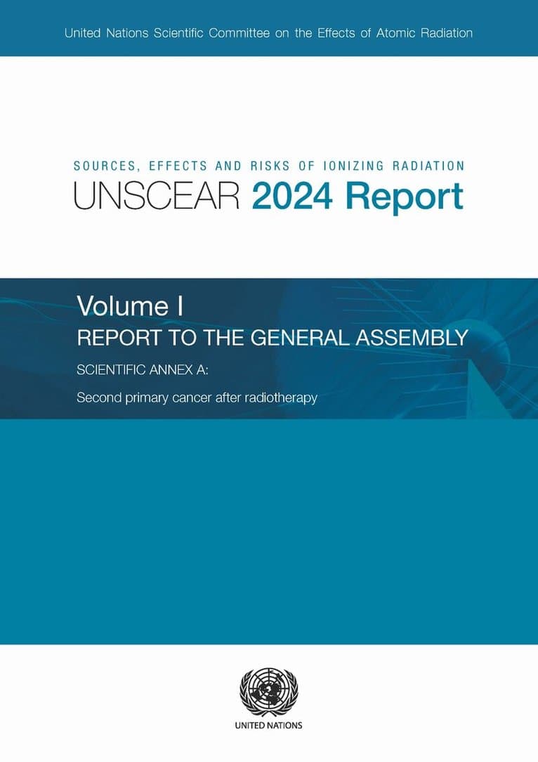 Sources, Effects and Risks of Ionizing Radiation (UNSCEAR) 2024 Report, Volume I