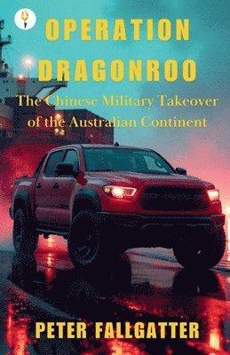 Operation Dragonroo - The Chinese Military Takeover of the Australian Continent