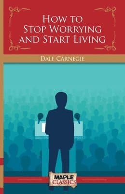 Omslag till boken How To Stop Worrying and Start Living av Dale Carnegie