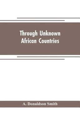 Through unknown African countries; the first expedition from Somaliland to Lake Lamu