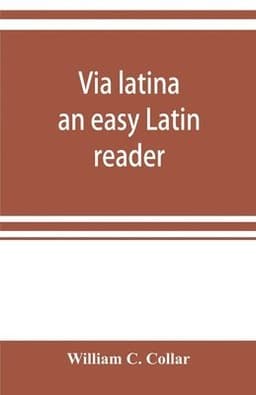 Via latina; an easy Latin reader