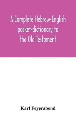 complete Hebrew-English pocket-dictionary to the Old Testament