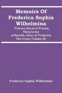 Memoirs Of Frederica Sophia Wilhelmina