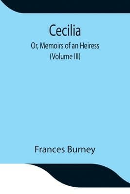 Cecilia; Or, Memoirs Of An Heiress (Volume Iii)