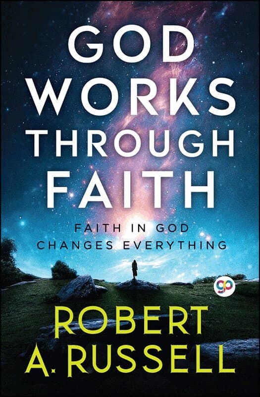 God Works Through Faith