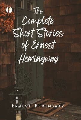 Complete Short Stories of Ernest Hemingway