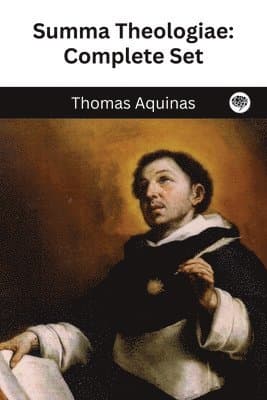 The Summa Theologica of St. Thomas Aquinas
