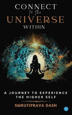 Connect to the universe within A journey to experience the higher self.