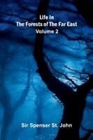 Life in the forests of the Far East (Volume 2)
