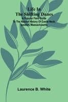 Life in the Shifting Dunes; A popular field guide to the natural history of Castle Neck, Ipswich, Massachusetts