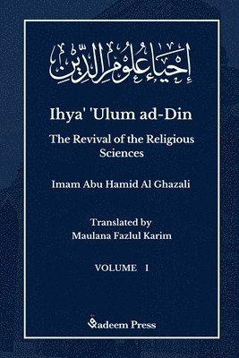 Ihya' 'Ulum al-Din - The Revival of the Religious Sciences - Vol 1