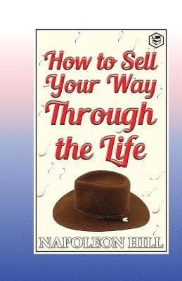 How to Sell Your Way Through the Life
