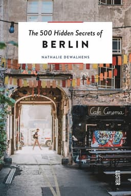 500 Hidden Secrets of Berlin