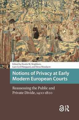 Notions of Privacy at Early Modern European Courts