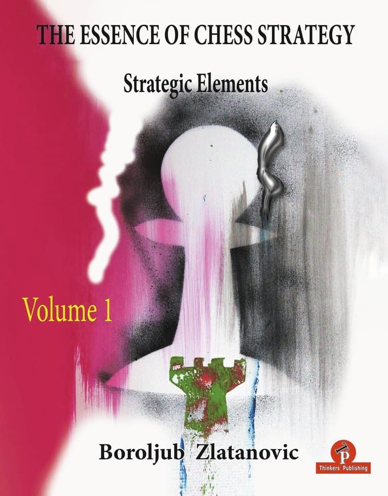 Essence of Chess Strategy Volume 1