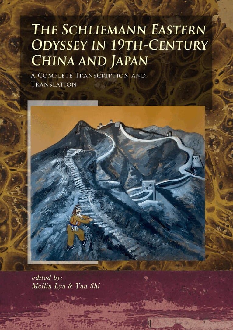 Schliemann Eastern Odyssey in 19th-Century China and Japan