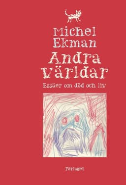Andra världar : essäer om död och liv