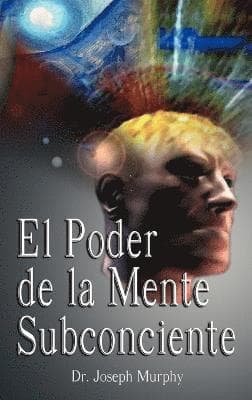 Poder De La Mente Subconsciente ( The Power of the Subconscious Mind )