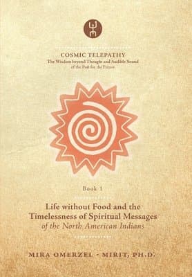 Life without Food and the Timelessness of Spiritual Messages of the North American Indians