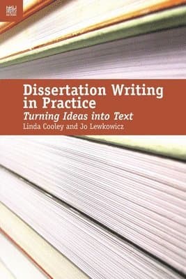 Dissertation Writing in Practice – Turning Ideas into Text