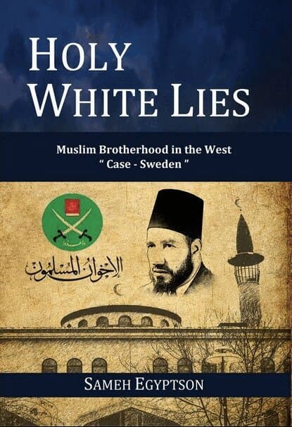 Holy White Lies: Muslim Brotherhood in the West "Case Sweden"