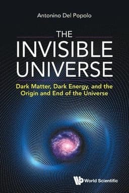 Invisible Universe, The: Dark Matter, Dark Energy, And The Origin And End Of The Universe