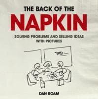 Back of the Napkin: Solving Problems and Selling Ideas with Pictures