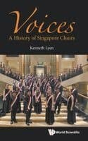 Voices: A History Of Singapore Choirs