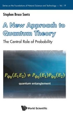New Approach To Quantum Theory: The Central Role Of Probability